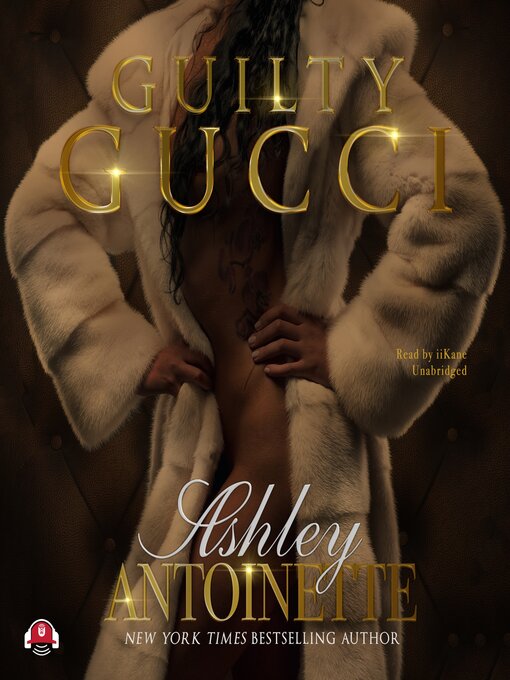 Title details for Guilty Gucci by Ashley Antoinette - Available